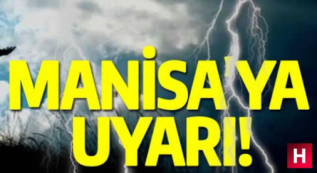 Manisa'ya son dakika uyarısı