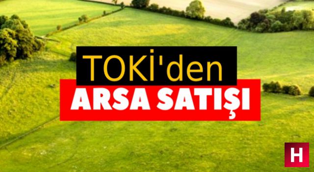 TOKİ Manisa'da ki arsalarını satışa çıkardı