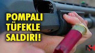 Manisa'da baba ve oğluna pompalı tüfekle saldırı