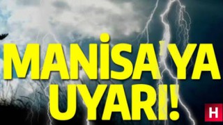 Manisa'ya son dakika uyarısı