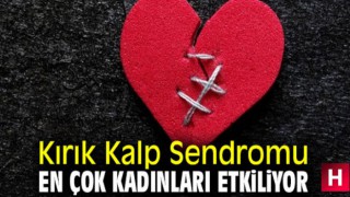 Kırık kalp sendromu en çok kadınları etkiliyor